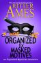 [Organized Mysteries 05] • Organized for Masked Motives